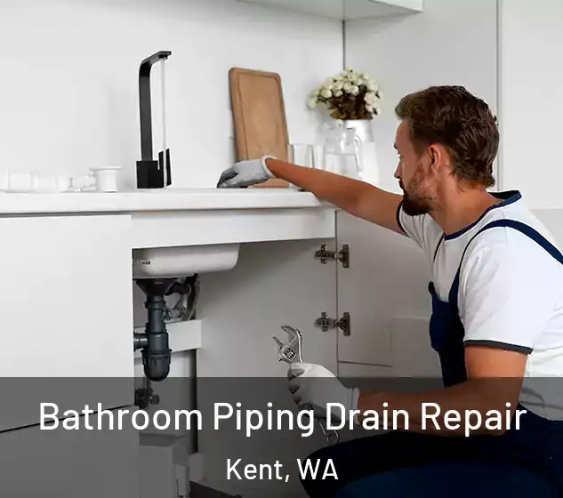  Bathroom Piping Drain Repair Kent, WA