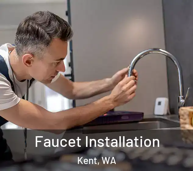 Faucet Installation Kent, WA