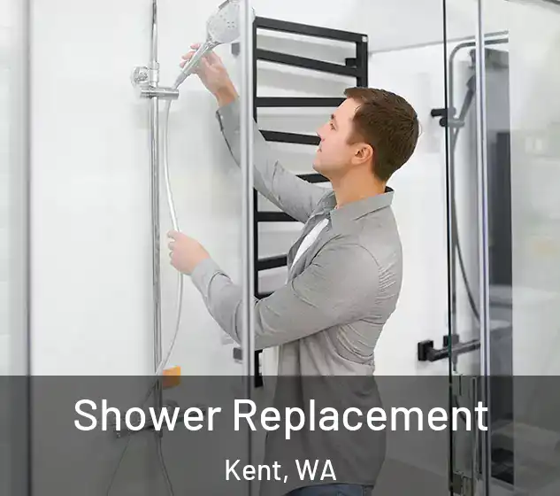 Shower Replacement Kent, WA